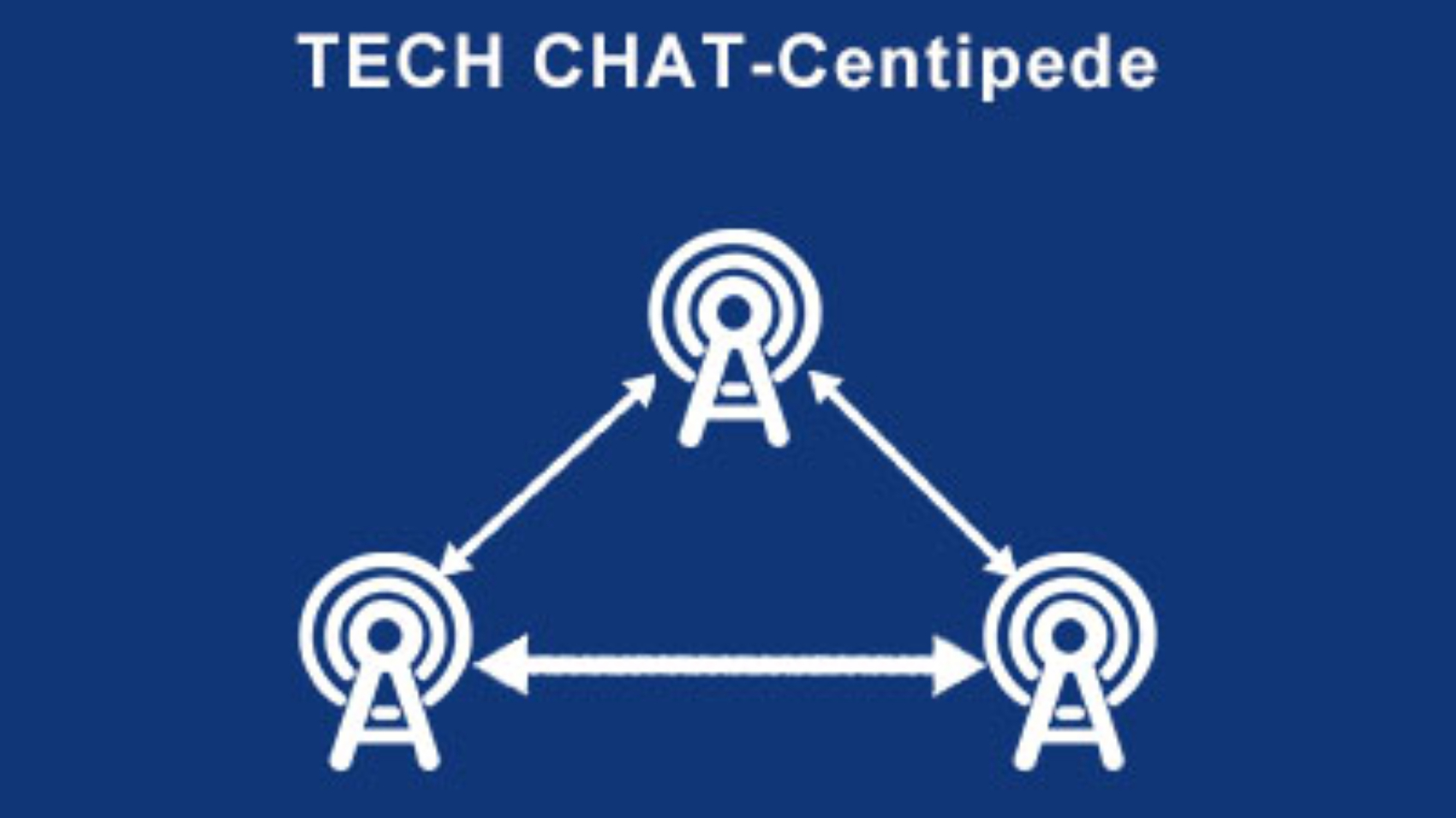 TECH CHAT-Centipede